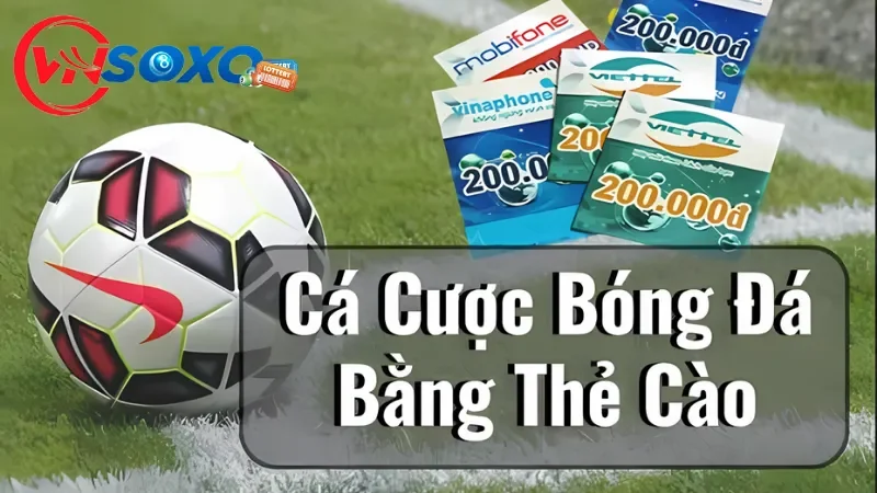 Vài nét về hình thức cá cược bóng đá bằng thẻ cào Vài nét về hình thức cá cược bóng đá bằng thẻ cào